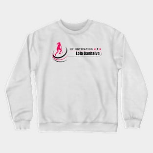 My Motivation - Lola Danhaive Crewneck Sweatshirt